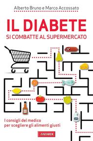Il diabete si combatte al supermercato. I consigli del medico per scegliere gli alimenti giusti