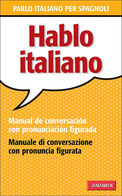 Hablo italiano. Manual de conversación con pronunciación figuada - Patrizia Faggion - ebook