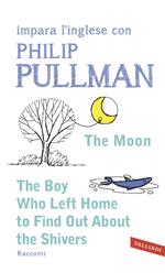 The boy who left home to find out about the shivers. Impara l'inglese con Philip Pullman