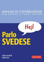 Parlo svedese. Manuale di conversazione con pronuncia figurata