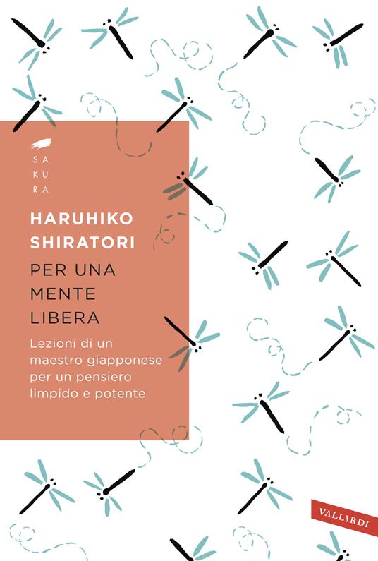 Per una mente libera. Lezioni di un maestro giapponese per un pensiero limpido e potente - Haruhiko Shiratori,Roberta Giulianella Vergagni - ebook