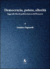 Democrazia, potere, alterità - Gianluca Vagnarelli - copertina
