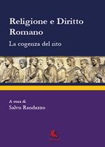 Religione e diritto romano. La cogenza del rito