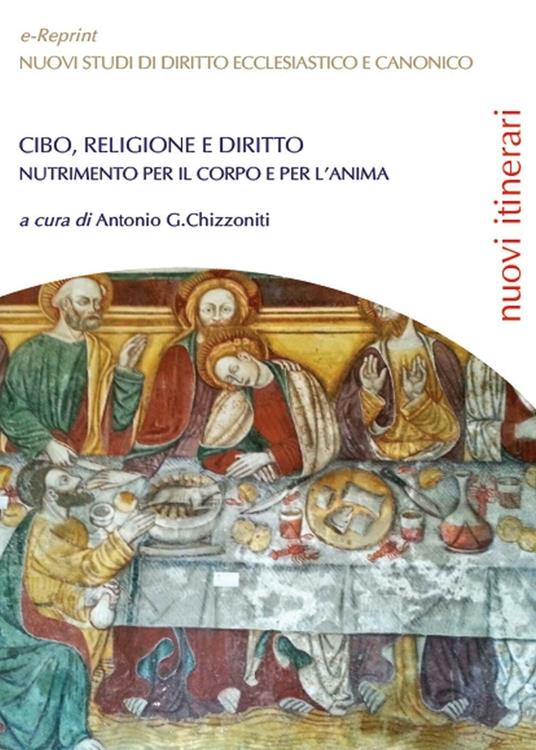 Cibo, religione e diritto. Nutrimento per il corpo e per l'anima - Antonio Giuseppe Chizzoniti - copertina