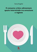 Il consumo critico alimentare: spazio interstiziale tra emozione e ragione