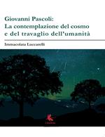 Giovanni Pascoli: la contemplazione del cosmo e del travaglio dell'umanità