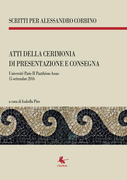 Scritti per Alessandro Corbino. Atti della cerimonia di presentazione e consegna (Parigi, 15 settembre 2016) - copertina