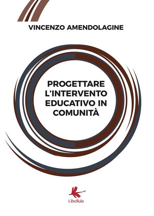 Progettare l'intervento educativo in comunità - Vincenzo Amendolagine - ebook