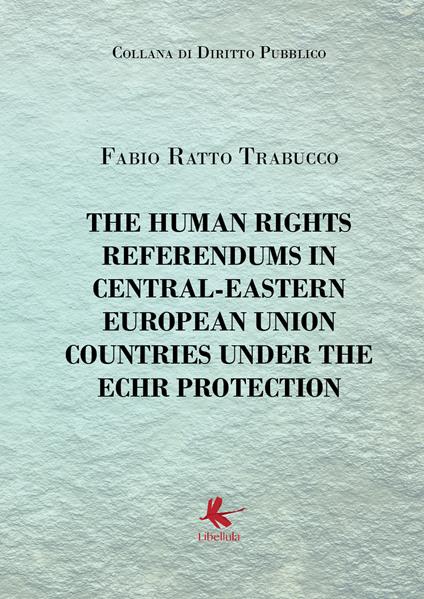 The human rights referendums in Central-Eastern European Union countries under the ECHR protection - Fabio Ratto Trabucco - copertina