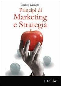 Principi di marketing e strategia - Matteo Garnero - copertina