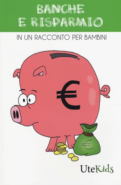 Banche e risparmio in un racconto per bambini. Ediz. a colori - copertina