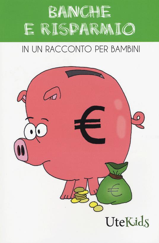 Banche e risparmio in un racconto per bambini. Ediz. a colori - copertina