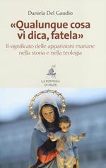 «Qualunque cosa vi dica, fatela». Il significato delle apparizioni mariane nella storia e nella teologia