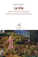 La via. Dalla natura alla trascendenza attraverso le metafore delle creature