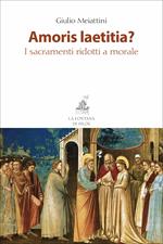Amoris laetitia? I sacramenti ridotti a morale