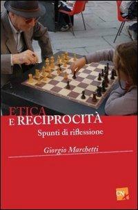 Etica e reciprocità. Spunti di riflessione - Giorgio Marchetti - copertina