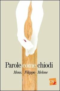 Parole come chiodi - Filippo Melone - copertina