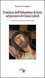 Il mistero dell'abbandono di Gesù nel pensiero di Chiara Lubich