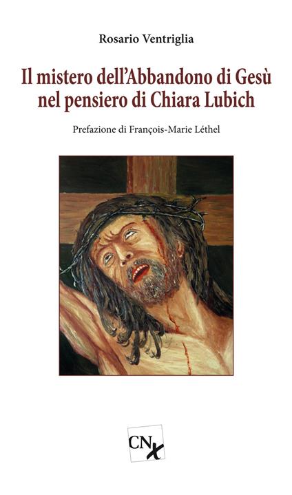 Il mistero dell'abbandono di Gesù nel pensiero di Chiara Lubich - Rosario Ventriglia - ebook