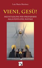 Vieni, Gesù! Meditazioni per prepararsi alla festa del Natale