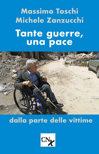 Tante guerre, una pace. Dalla parte delle vittime - Massimo Toschi,Michele Zanzucchi - copertina