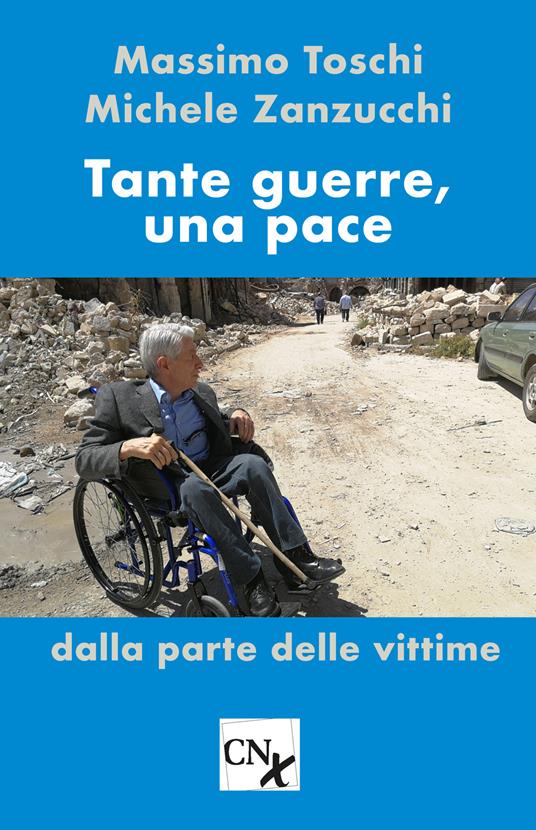 Tante guerre, una pace. Dalla parte delle vittime - Massimo Toschi,Michele Zanzucchi - copertina