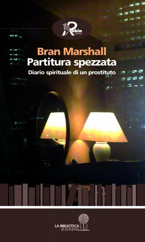Partitura spezzata. Diario spirituale di un prostituto - Bran Marshall - copertina