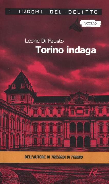 Torino indaga. Le inchieste della Procura e Questura di Torino. Vol. 2 - Leone Di Fausto - copertina