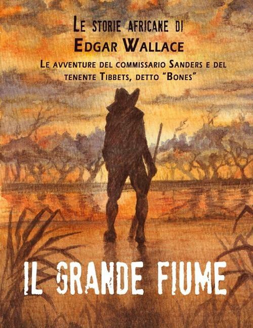 Il grande fiume - Edgar Wallace - copertina