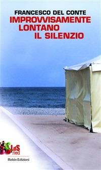 Improvvisamente lontano il silenzio - Francesco Del Conte - ebook