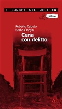 Cena con delitto. Un'indagine del commissario Marco Ferrari. Vol. 1 - Roberto Caputo,Nadia Giorgio,A. Riccardi - ebook