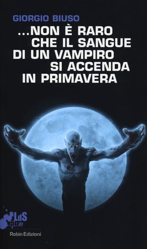 ...Non è raro che il sangue di un vampiro si accenda in primavera - Giorgio Biuso - copertina