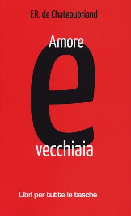 Amore e vecchiaia. Testo francese a fronte - François-René de Chateaubriand - copertina