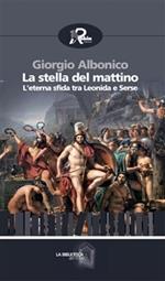 La stella del mattino. L'eterna sfida tra Leonida e Serse