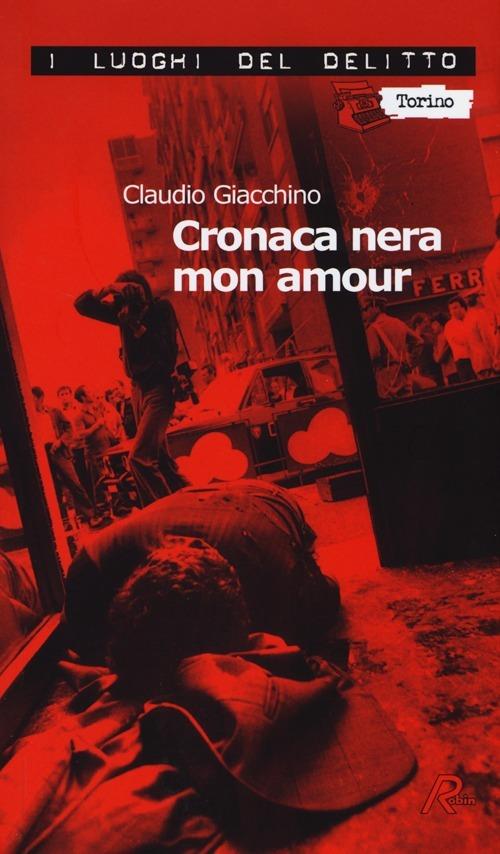 Cronaca nera mon amour. Le inchieste di Clara Chevalley. Vol. 1 - Claudio Giacchino - copertina