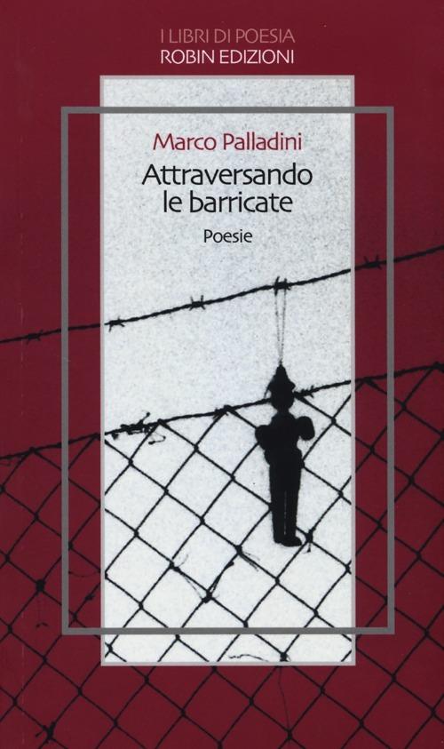 Attraversando le barricate - Marco Palladini - copertina