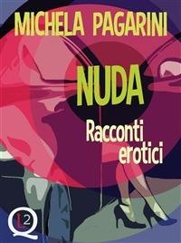Nuda. Racconti erotici - Michela Pagarini - ebook