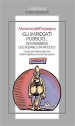 Gli impiegati pubblici... dovrebbero licenziarli da piccoli! Guida semiseria alla vita nella pubblica amministrazione