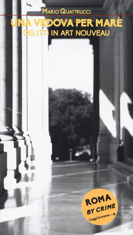 Una vedova per Marè. Delitti in Art Nouveau. Roma by crime - Mario Quattrucci - copertina