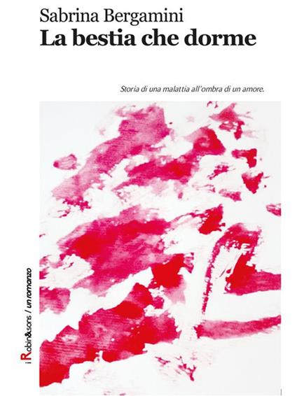 La bestia che dorme. Storia di una malattia all'ombra di un amore - Sabrina Bergamini - ebook