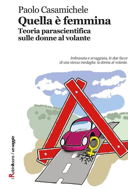 Quella è femmina. Teoria parascientifica sulle donne al volante - Paolo Casamichele - ebook