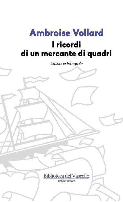 I ricordi di un mercante di quadri. Ediz. integrale - Ambroise Vollard - copertina
