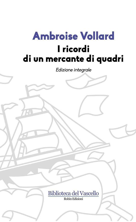 I ricordi di un mercante di quadri. Ediz. integrale - Ambroise Vollard - copertina