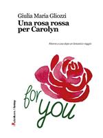 Una rosa rossa per Carolyn
