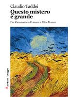 Questo mistero è grande. Dai «Karamazov» a Franzen e Alice Munro