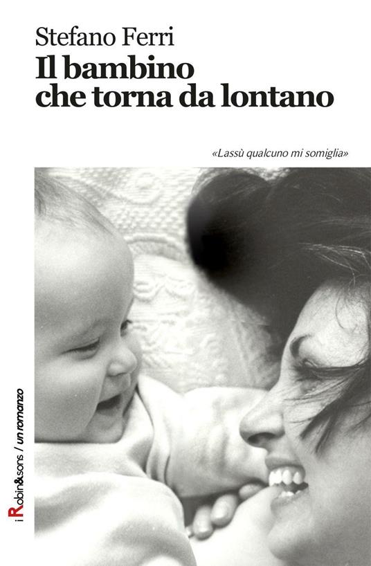 Il bambino che torna da lontano - Stefano Ferri - copertina