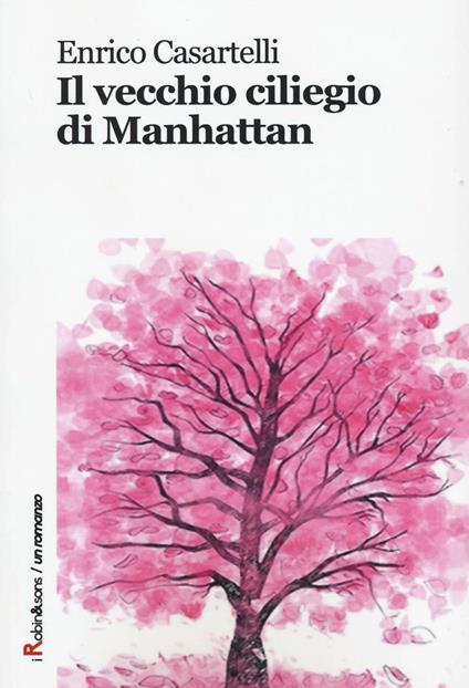 Il vecchio ciliegio di Manhattan - Enrico Casartelli - copertina