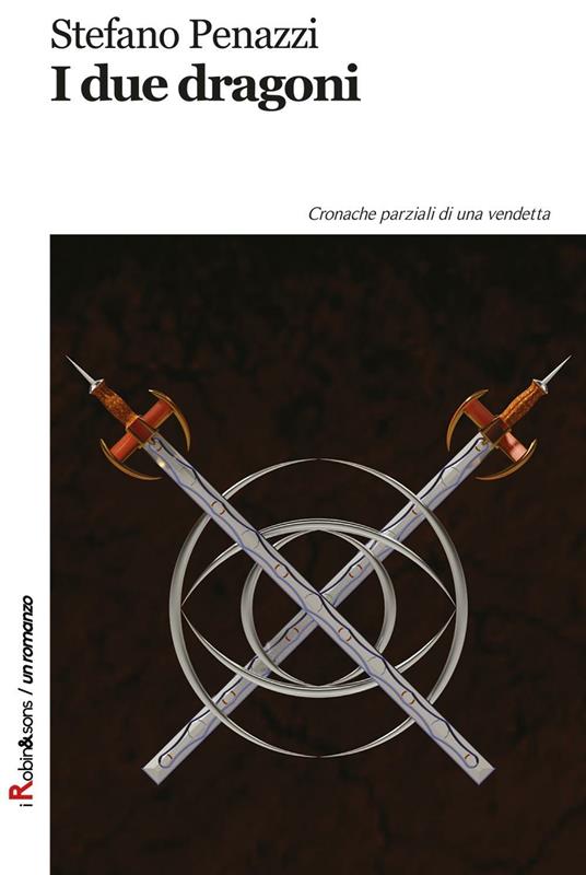 I due dragoni. Cronache parziali di una vendetta - Stefano Penazzi - copertina