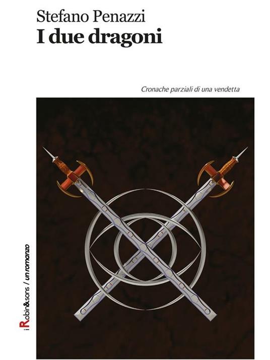 I due dragoni. Cronache parziali di una vendetta - Stefano Penazzi - ebook