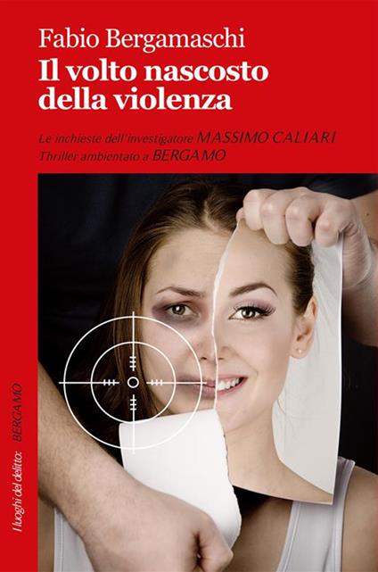 Il volto nascosto della violenza - Fabio Bergamaschi - ebook